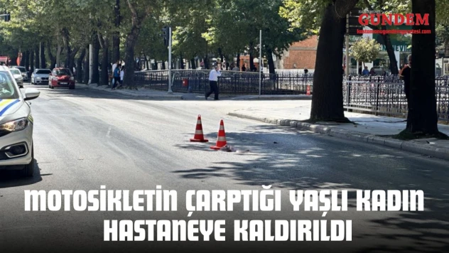 Motosikletin Çarptığı Yaşlı Kadın Hastaneye Kaldırıldı