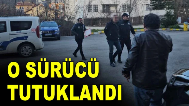 O Sürücü Tutuklandı