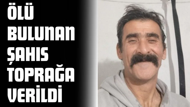 Ölü Bulunan Vatandaş Toprağa Verildi