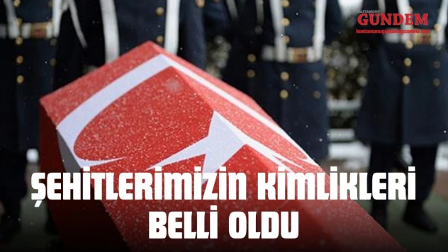 Şehitlerimizin Kimlikleri Belli Oldu