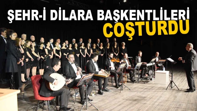 Şehr-i Dilara Başkentlileri Coşturdu