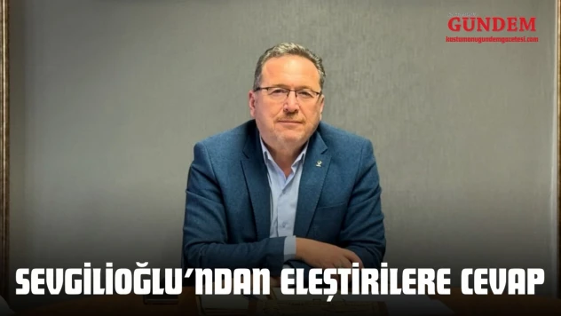 Sevgilioğlu'ndan Eleştirilere Cevap