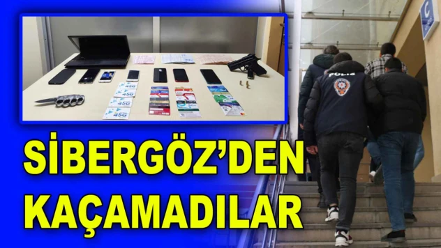 SİBERGÖZ'den Kaçamadılar Gözaltılar Var!