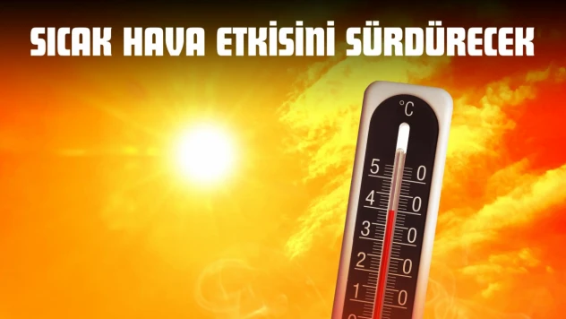 Sıcak Hava Etkisini Sürdürecek