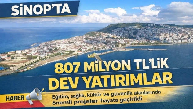 Sinop'ta 807 Milyon TL'lik Dev Kamu Yatırımı