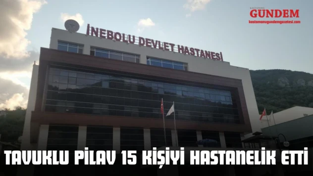 Tavuklu Pilav 15 Kişiyi Hastanelik Etti
