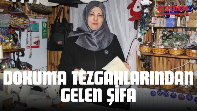 Tosya'daki Dokuma Tezgahlarından Gelen Şifa