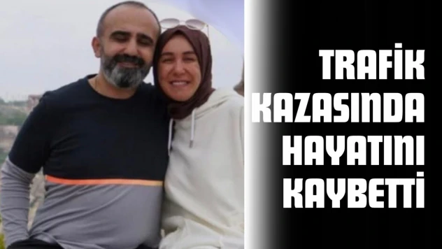 Trafik Kazasında Hayatını Kaybetti