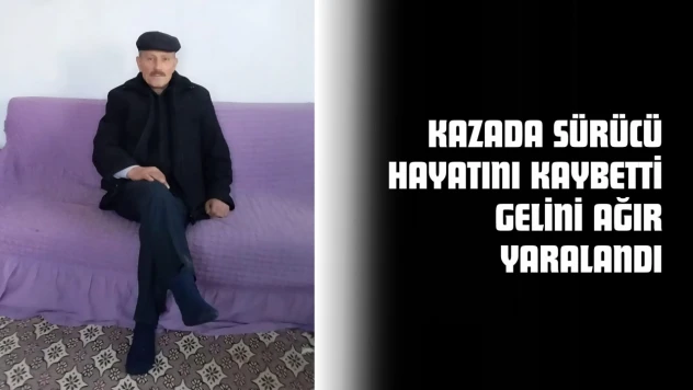 Traktör Kazasında Sürücü Hayatını Kaybetti, Gelini Ağır Yaralandı