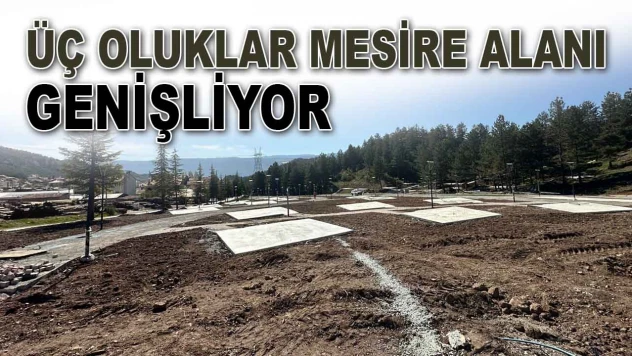 Üç Oluklar Mesire Alanı Genişliyor