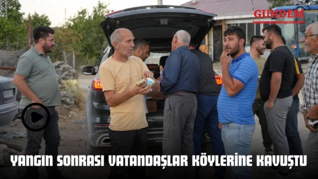 Yangın Sonrası Vatandaşlar Köylerine Kavuştu