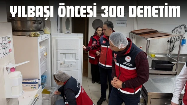 Yılbaşı Öncesi 300 Denetim