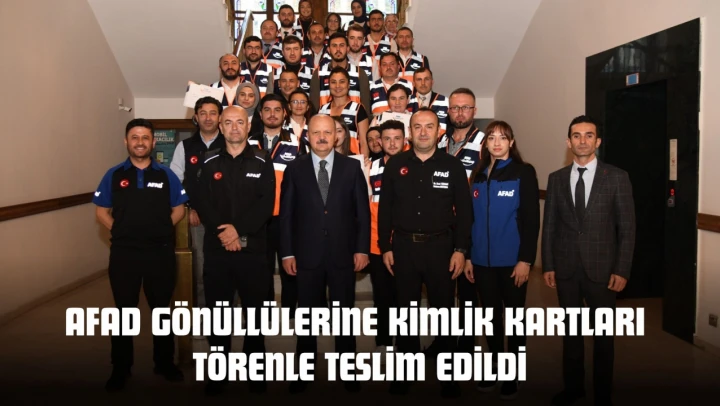 AFAD Gönüllülerine Kimlik Kartları Törenle Teslim Edildi
