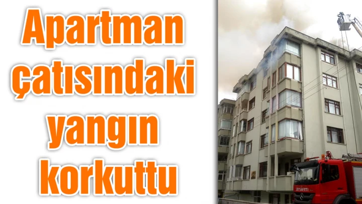 Apartman çatısındaki yangın korkuttu