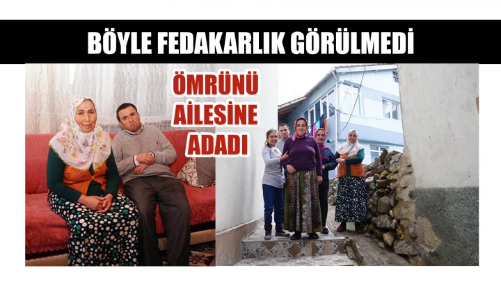 BÖYLE FEDAKARLIK GÖRÜLMEDİ // ÖMRÜNÜ AİLESİNE ADADI