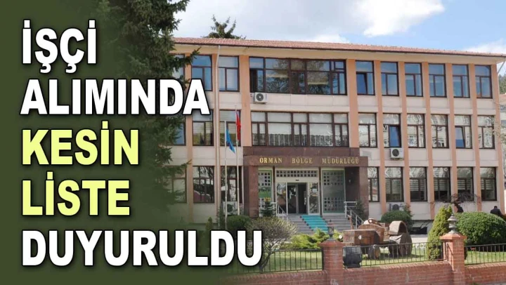 İşçi Alımında Kesin Liste Duyuruldu