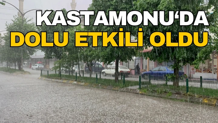 Kastamonu'da Dolu Etkili Oldu
