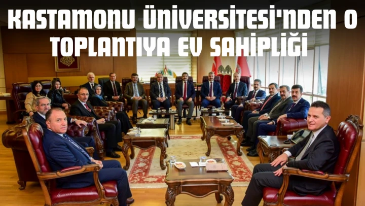 Kastamonu Üniversitesi'nden O Toplantıya Ev Sahipliği