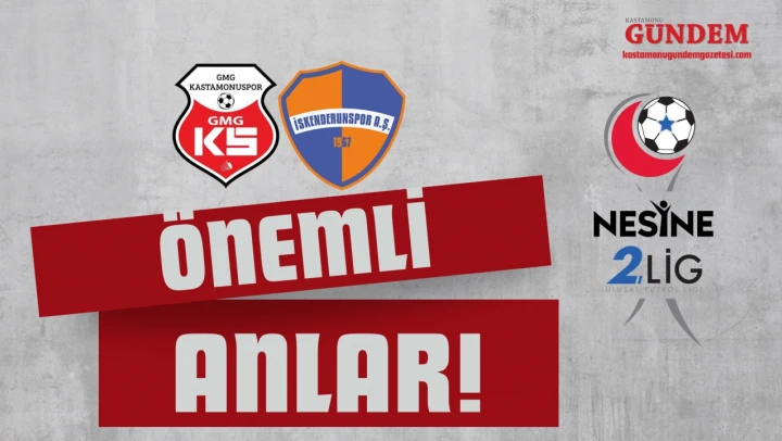Kastamonuspor İskenderunspor Maçı Önemli Anlar