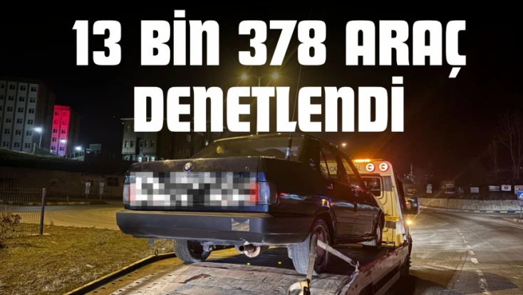 13 Bin 378 Araç Denetlendi