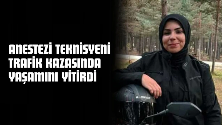 Anestezi Teknisyeni Trafik Kazasında Yaşamını Yitirdi