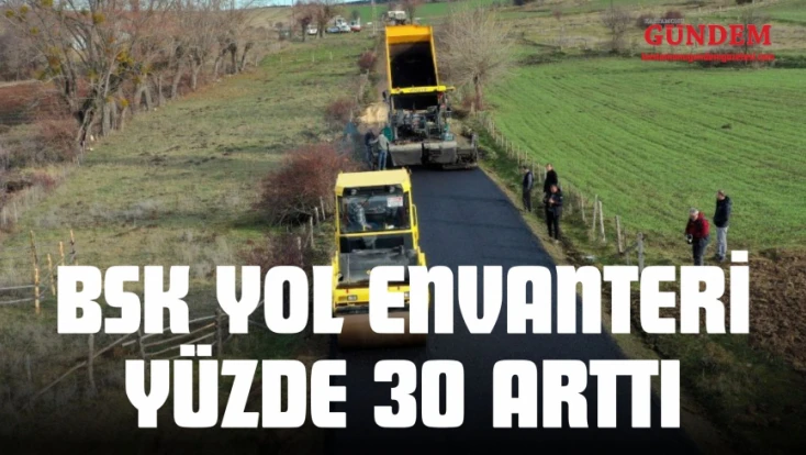 BSK Yol Envanteri Yüzde 30 Arttı