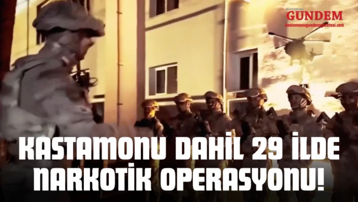 Kastamonu Dahil 29 İlde Narkotik Operasyonu!