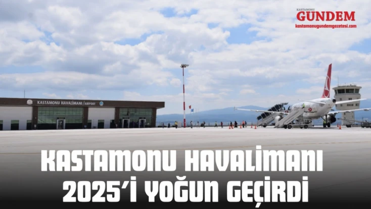 Kastamonu Havalimanı 2025’i Yoğun Geçirdi