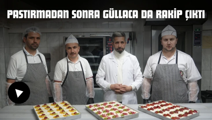 Pastırmadan Sonra Güllaca Da Rakip Çıktı