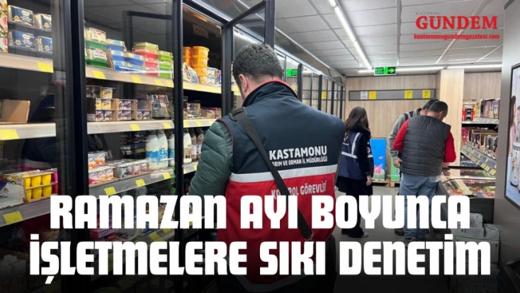 Ramazan Ayı Boyunca İşletmelere Sıkı Denetim