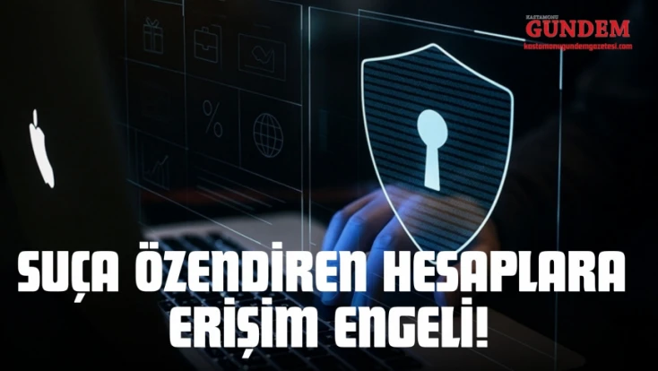 Suça Özendiren Hesaplara Erişim Engeli!