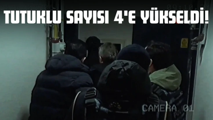 Tutuklu Sayısı 4'e Yükseldi!