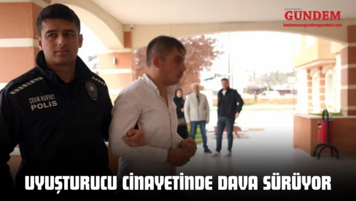 Uyuşturucu Cinayetinde Dava Sürüyor