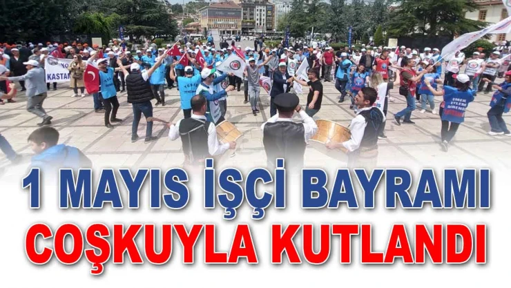 1 Mayıs İşçi Bayramı Coşkuyla Kutlandı