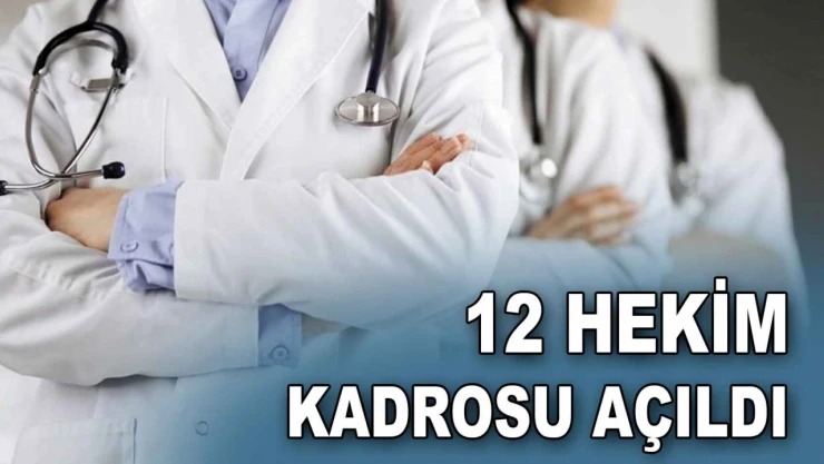 12 Hekim Kadrosu Açıldı