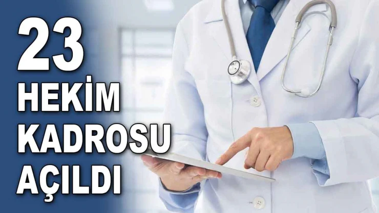 23 Hekim Kadrosu Açıldı