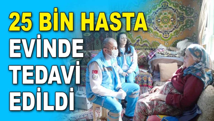 25 Bin Hasta Evinde Tedavi Edildi