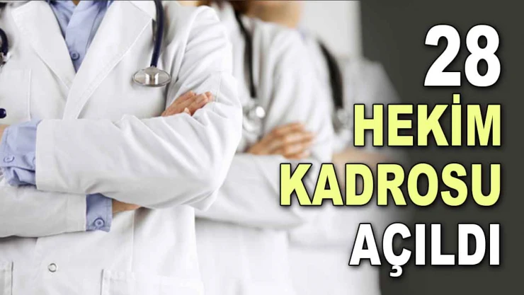 28 Hekim Kadrosu Açıldı