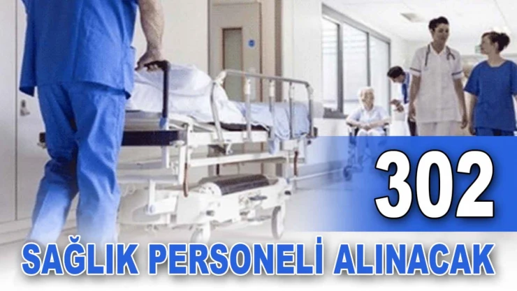 302 Sağlık Personeli Alınacak