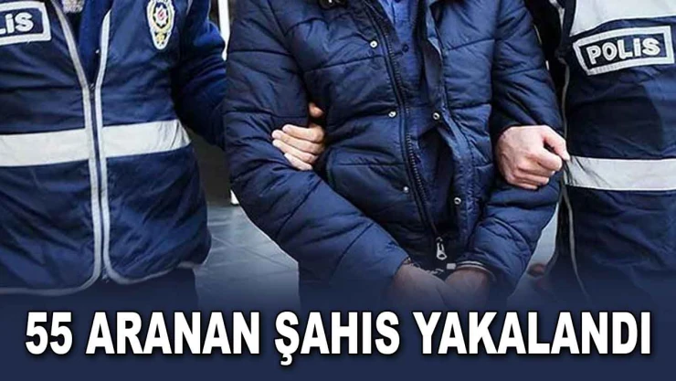 55 Aranan Şahıs Yakalandı
