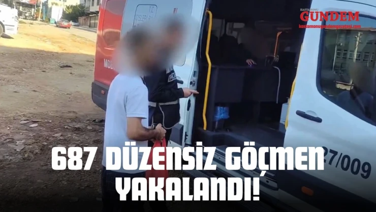 687 Düzensiz Göçmen Yakalandı!