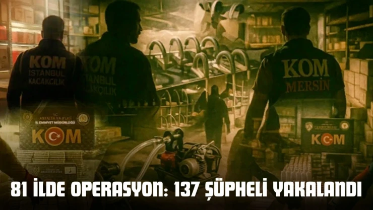 81 İlde Operasyon: 137 Şüpheli Yakalandı