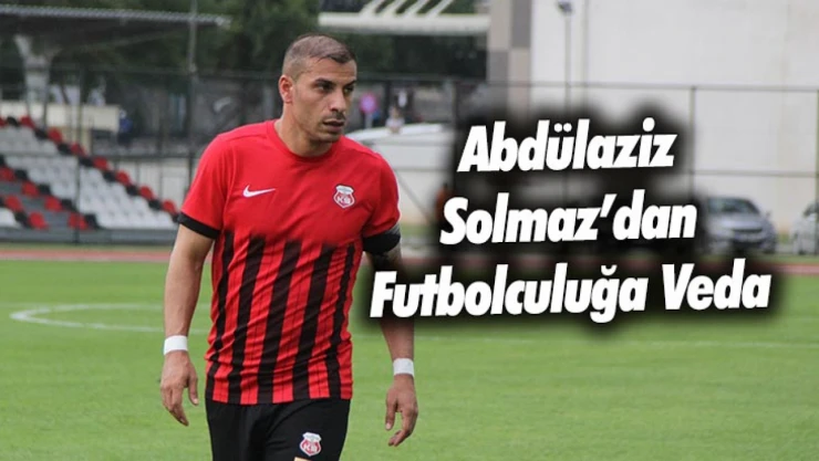Abdülaziz Solmaz'dan Futbola Veda