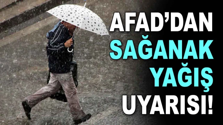 AFAD'dan Sağanak Yağış Uyarısı!