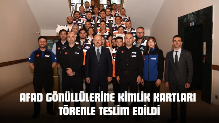 AFAD Gönüllülerine Kimlik Kartları Törenle Teslim Edildi