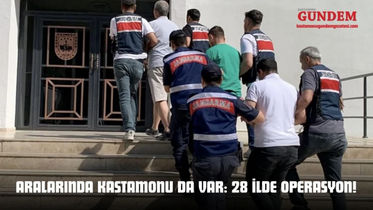 Aralarında Kastamonu Da Var: 28 İlde Operasyon!