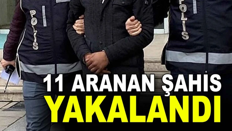 Aranan 11 Şahıs Yakalandı