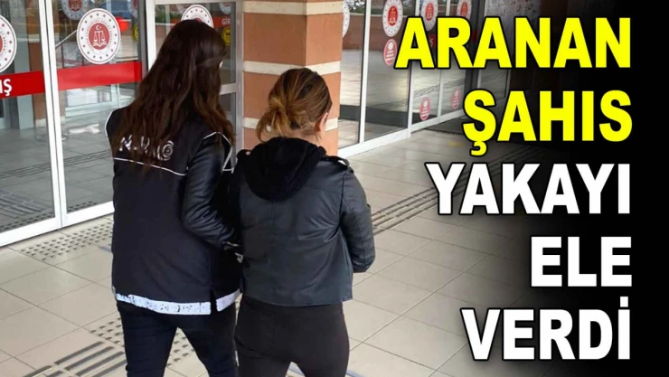 Aranan Şahıs Yakayı Ele Verdi