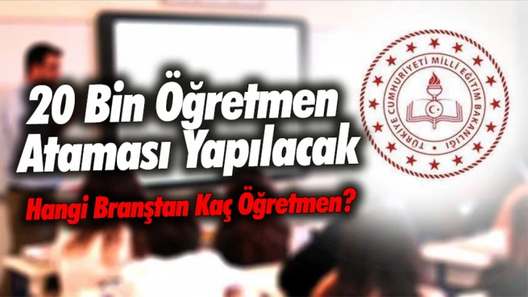 Bakan Tekin Açıkladı: 20 Bin Öğretmen Atanacak! Hangi Branştan Kaç Öğretmen Ataması Yapılacak?
