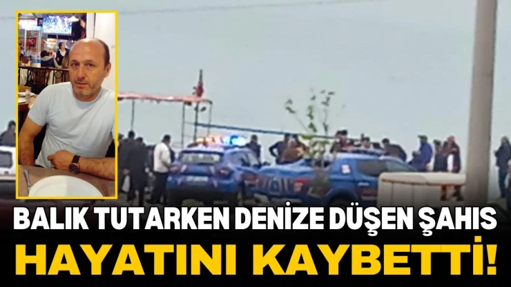 Balık Tutarken Denize Düşen Şahıs Hayatı Kaybetti
